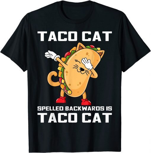 Dabbing Taco Cat Spelled Backwards Is Taco Cat Cinco de Mayo Limited Shirt