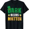 Dark Beers Matter Leprechaun St Patricks Day Gift Shirt