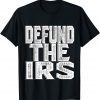 Defund The IRS Gift Shirt