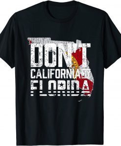 Don’t California My Florida LImited Shirt