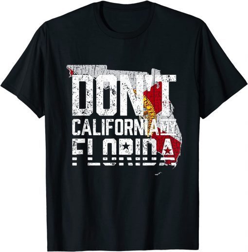 Don’t California My Florida LImited Shirt