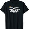 Don't Hate Unvaccinated - Born That Way - Freedom Pride Love Gift T-Shirt