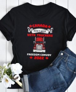 Don't Mess With The Truckers Canada Freedom Convoy 2022 Classic Shirt