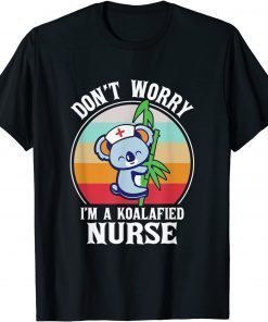 Don't Worry I'm A Koalafied Nurse Koala Nurse Retro Gift Shirt