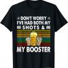 Don't Worry I've Had Both My Shots And Booster Vaccine Classic Shirt