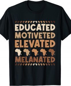 Educated Motivated Elevated Melanated Black History Month T-Shirt