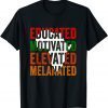 Educated Motivated Elevated Melanated Black Pride Melanin Gift Shirt