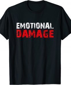 Emotional Damage Sarcastic Meme Gift Shirt