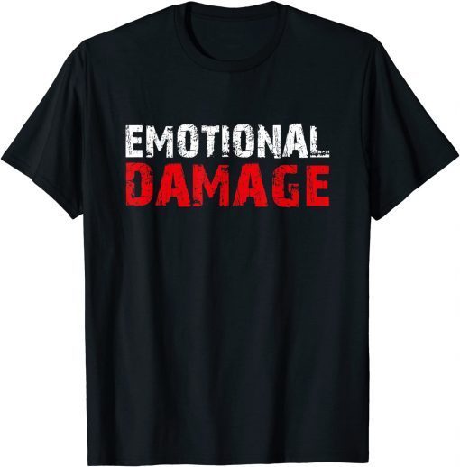 Emotional Damage Sarcastic Meme Gift Shirt