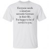 Everyone Need A Smartass Sarcastic German Classic shirt