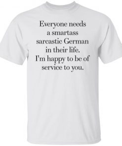 Everyone Need A Smartass Sarcastic German Classic shirt