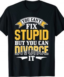 Ex Husband Wife You Can't Fix Stupid But You Can Divorce It Gift Shirt