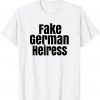 Fake German Heiress Classic Shirt