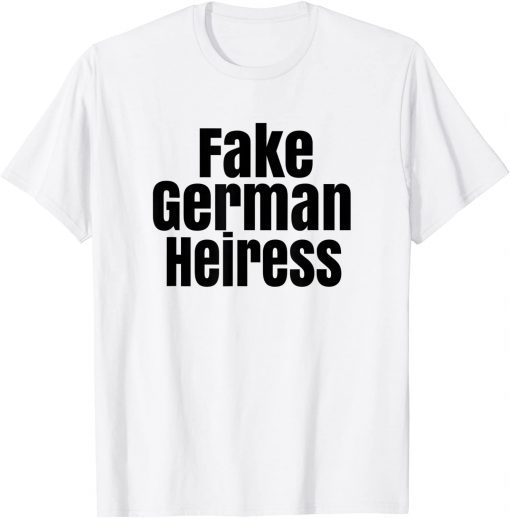 Fake German Heiress Classic Shirt