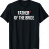 Father of the Bride Wedding Bridal Party Groomsmen Proposal Classic T-Shirt