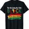 For As Long As I Am Black, Pride African Black History Month Gift Shirt