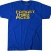 Forget Them Picks Gift Shirt