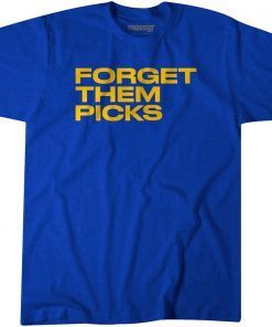 Forget Them Picks Gift Shirt