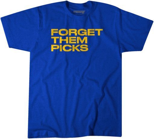 Forget Them Picks Gift Shirt