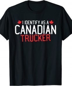 Freedom Convoy 2022 I Identify As Canadian Trucker Support Gift Shirt