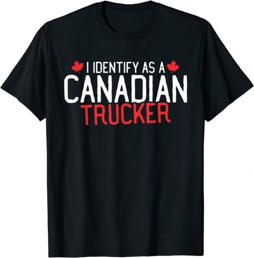 Freedom Convoy 2022 I Identify As Canadian Trucker Support Gift Shirt