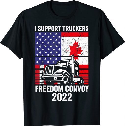 Freedom Convoy 2022, I Support Truckers, USA And Canada Flag Gift Shirt