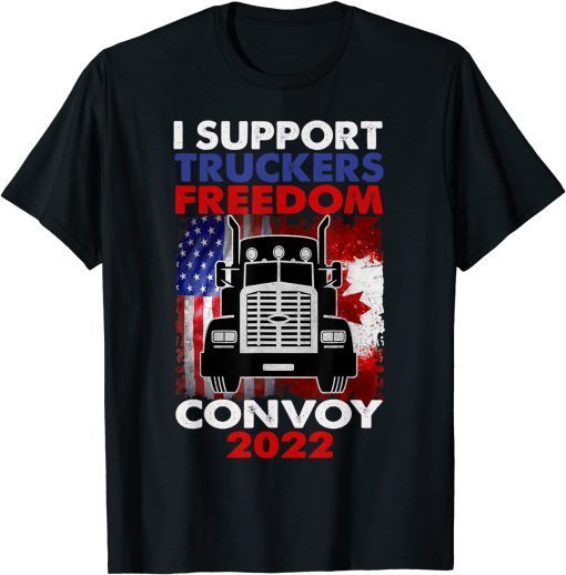 Freedom Convoy 2022 In Support of Truckers Mandate Freedom Gift Shirt