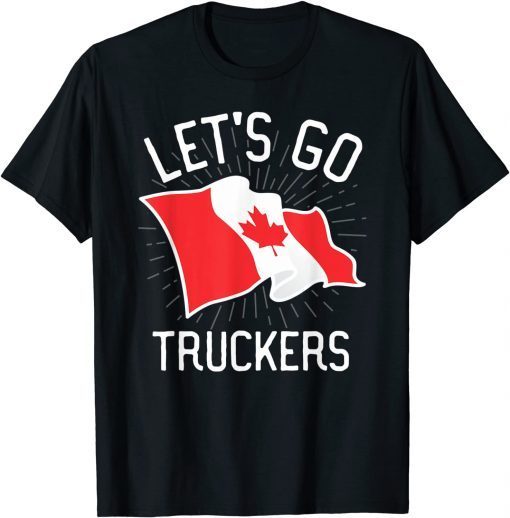 Freedom Convoy 2022 Let's Go Truckers Support Canada Flag Gift Shirt