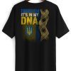 Freedom In My DNA Stand With Ukraine Support Peace No War Pray Ukraine Gift Shirt