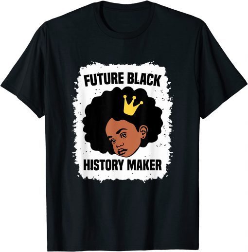 Future Black History Maker Juneteenth HBCU Afro Girls Gift Shirt