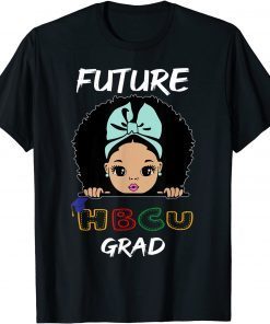 Future HBCU Grad Girl Graduation Historically Black College Unisex Shirt