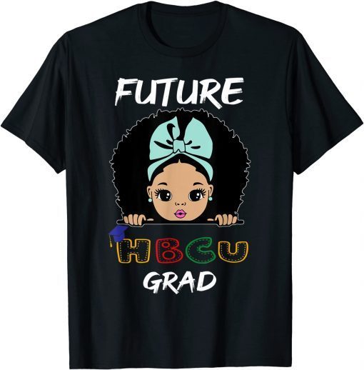 Future HBCU Grad Girl Graduation Historically Black College Unisex Shirt