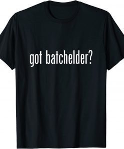 Got Batchelder Name Family Gift Shirt