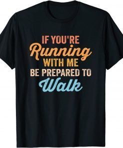 Gym Slow Runner Exercise If You're Running With Me Gift Shirt