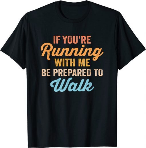 Gym Slow Runner Exercise If You're Running With Me Gift Shirt