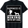 Happiness Is A Day Spent Hiking With My Dog Gift T-Shirt
