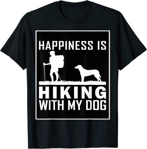 Happiness Is A Day Spent Hiking With My Dog Gift T-Shirt