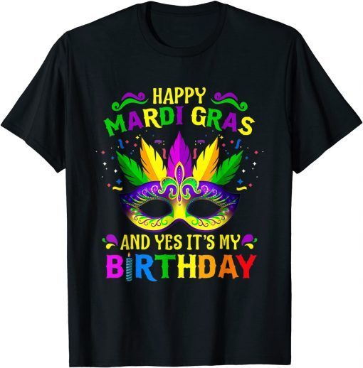 Happy Mardi Gras And Yes It's My Birthday T-Shirt