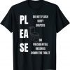 PLEASE Don't Flush Dirty Diapers or Presidential Down Toilet T-Shirt