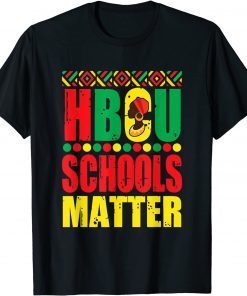 Hbcu Schools Matter Historical Black College Alumni Unisex Shirt