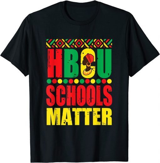 Hbcu Schools Matter Historical Black College Alumni Unisex Shirt