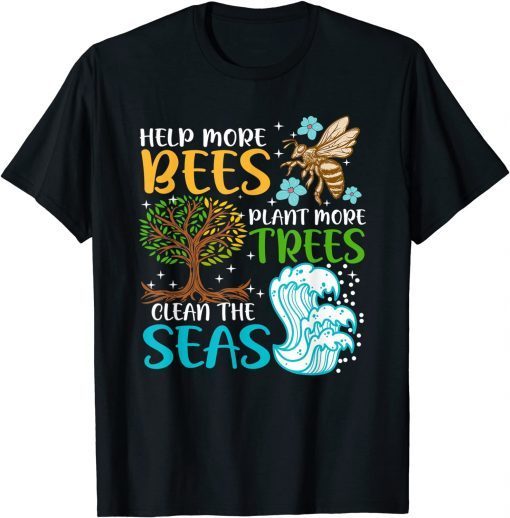 Help More Bees Plant More Trees Earth Day Climate Change T-Shirt