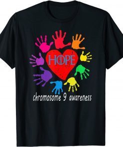 Hope the child has chromosome 9,support and awareness Limited Shirt