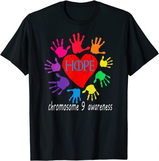 Hope the child has chromosome 9,support and awareness Limited Shirt