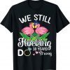Husband Wife Flamingos We Still Flocking Do 18 Years Strong T-Shirt