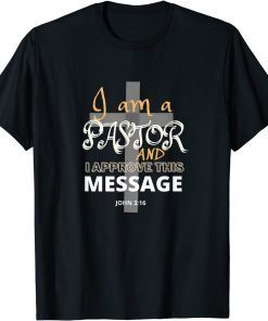 I AM A PASTOR And I Approve This Message Christian Faith Unisex Shirt