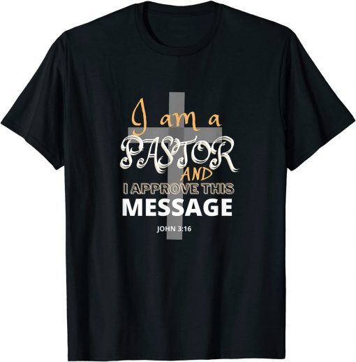 I AM A PASTOR And I Approve This Message Christian Faith Unisex Shirt