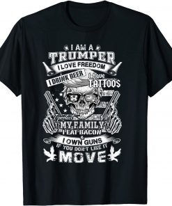 I Am A Trumper I Love Freedom I Have Tatoos I Own Guns Gift Shirt