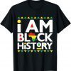 I Am Black History - Black History Month Gift Shirt