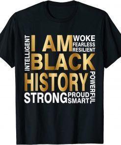 I Am Black History Strong Proud Smart Juneteenth African USA Limited Shirt